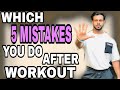 WHICH YOU DO 5 MISTAKE AFTER WORKOUT AISH MEHAN