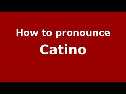 How to pronounce Catino