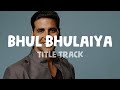 Neeraj Shridhar - Bhul Bhulaiya (Lyrics) | Tittle Track | Akshay Kumar