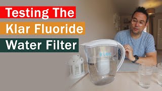 Testing The Klar Fluoride Water Filter