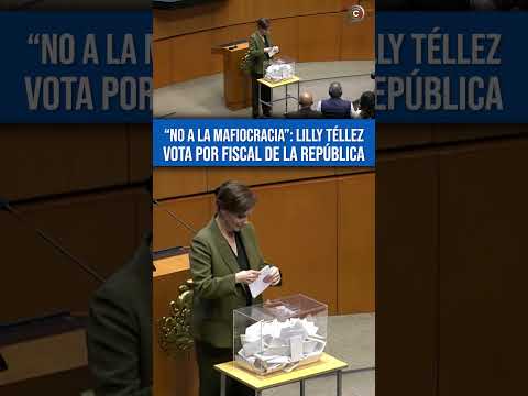 Así votó la Senadora Lilly Téllez para la nueva fiscal de la república