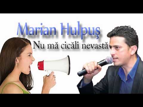 MARIAN HULPUS - NU MA CICALI NEVASTA