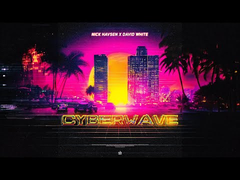 Nick Havsen x David White  - Cyberwave @TurnItUpMuzik