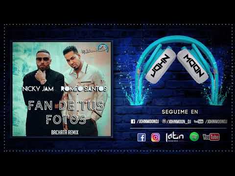 FAN DE TUS FOTOS 🎶 Nicky Jam & Romeo Santos 🎶 Bachata Remix DJ John Moon