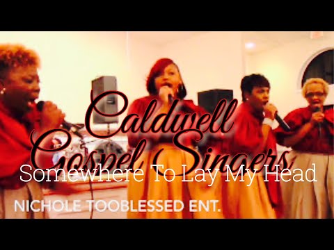 Caldwell Gospel Singers | Somewhere To Lay My Head