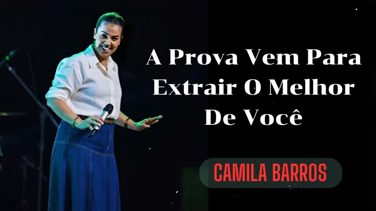 Camila Barros - A Prova Vem Para Extrair O Melhor De Você