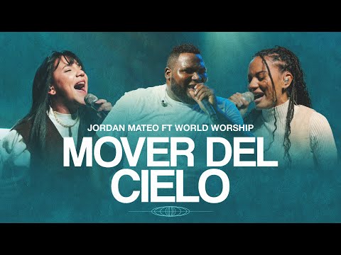 Mover Del Cielo - Jordan Mateo & World Worship (Video Oficial)