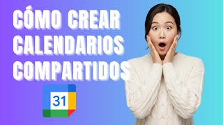 Cómo Crear un Calendario Compartido en Google Calendar 2025 (Guía Paso a Paso)