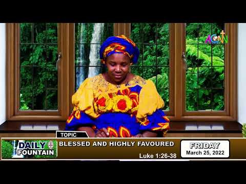 DAILY FOUNTAIN DEVOTIONAL OF MARCH 25, 2022 - MRS. CHIOMA ERNEST-ONUOHA