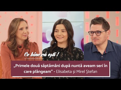 PROVOCĂRILE PRIMELOR LUNI DE CĂSNICIE - Elisabeta și Mirel Ștefan-Ce bine că ești cu Ramona Dărvășan