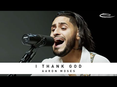AARON MOSES - I Thank God: Song Session