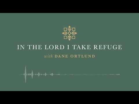 In the Lord I Take Refuge: Psalm 89 - I Will Sing of the Steadfast Love of the Lord
