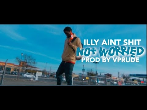 Illy Aint Shit - Not Worried  #ShotByTreeze