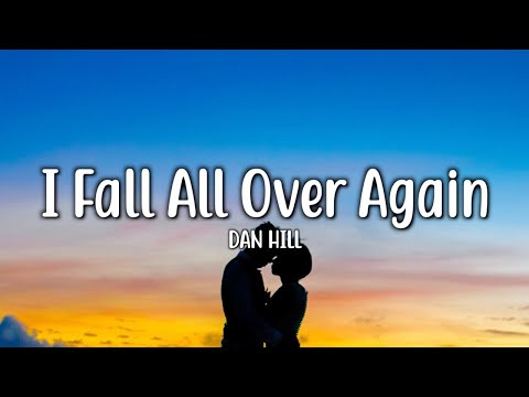 I Fall All Over Again - Dan Hill (Lyrics)