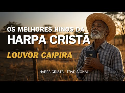 Hinos Da Harpa Cristã – Louvor na Roça Com Letra – Hinos Antigos Caipira Com Legenda