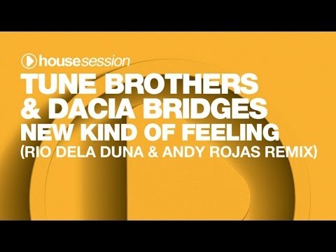 Tune Brothers & Dacia Bridges - New Kind Of Feeling (Rio Dela Duna & Andy Rojas Remix)