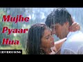 Mujhe To Pyaar Hua मुझे प्यार हुआ 4k Video Song Agnee Prem Romantic Song Bol