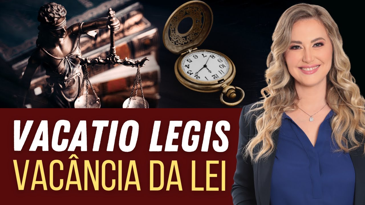 VACATIO LEGIS - Período de Vacância da Lei (Resumo) | Significado, Prazos e Exemplos