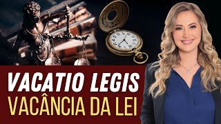 VACATIO LEGIS - Período de Vacância da Lei (Resumo) | Significado, Prazos e Exemplos