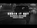 Check It Out Parmish Verma Ft Paradox Slowed Reverb