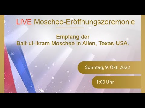 Eröffnungszeremomie der Bait-ul-Ikram Moschee in Dallas, Texas - USA | 09. Oktober 2022 | Deutsch