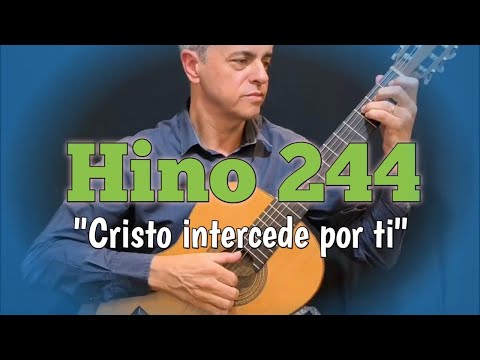 Hino CCB Violão Clássico 244 - Cristo intercede por ti