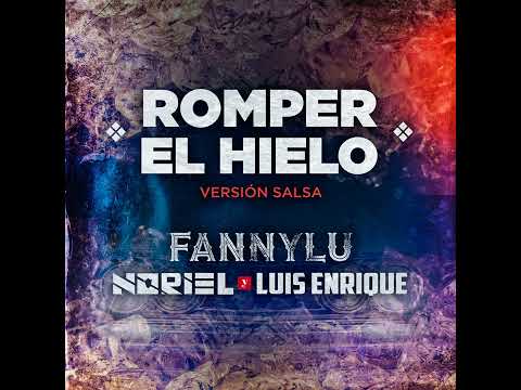 Noriel - Romper el Hielo "Versión Salsa" (Feat. Fanny Lu & Luis Enrique)