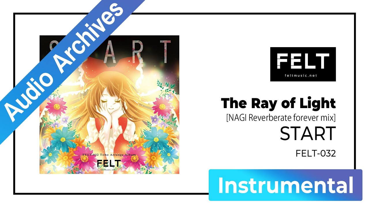 【FELT】07. The Ray of Light [NAGI Reverberate forever mix]（FELT-032 START）[Audio Archives]