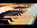 Savior Like a Shepherd Lead Us | Steven Snodgrass