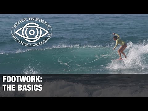 Surf Insight:  Foot Work. For beginners and beyond This basic and essential skill revisited.