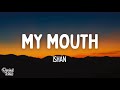 ISHAN - My Mouth (la la la) (Lyrics)