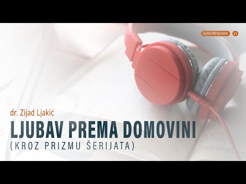 Ljubav prema domovini (kroz prizmu šerijata) | dr. Zijad Ljakić