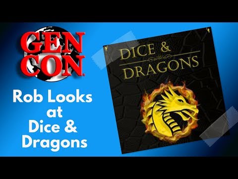 Gen Con 2018- Rob Looks at Dice & Dragons