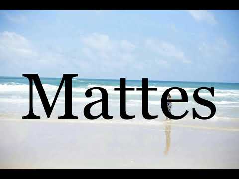 How To Pronounce Mattes🌈🌈🌈🌈🌈🌈Pronunciation Of Mattes