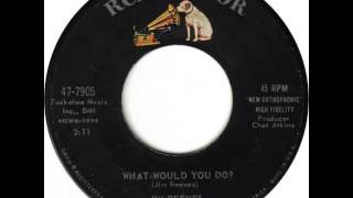 Jim Reeves ~ What Would You Do ?