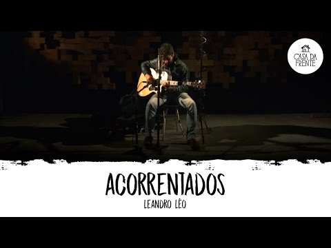 Leandro Léo: Acorrentados | Sessão Acústica - Casa da Frente |