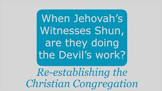 The Judicial System of Jehovah's Witnesses: Shunning...is this what Jesus wanted?