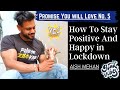 How To Stay positive And Happy in Lockdown . Promise You will Love No 5