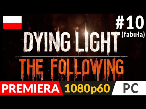 Dying Light: The Following PL (odc.10) #10 – Niedokończona opowieść