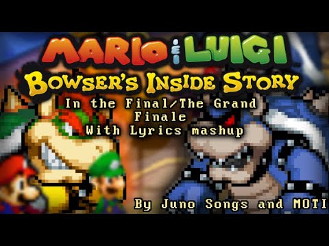 Mario and Luigi: Bowser's Inside Story - In the Final/The Grand Finale with Lyrics COMBINED