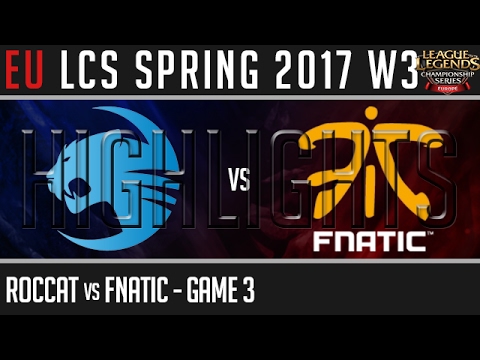 Roccat vs Fnatic Highlights Game 3 - EU LCS W3D3 Spring 2017 - ROC vs FNC G3