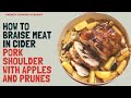 How to braise a pork shoulder in cider with apples and prunes ( learn to truss and cook the meat)