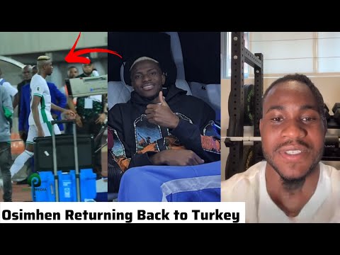 Osimhen Angrily Leaves Camp going back to Turkey and Refuses to Apologize & Lookman Forgives him