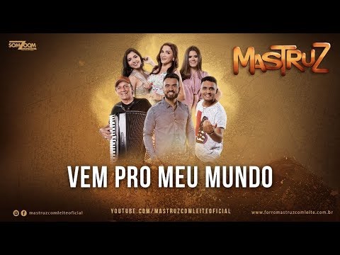 Vem Pro Meu Mundo - Mastruz Com Leite