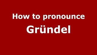How to pronounce Gründel