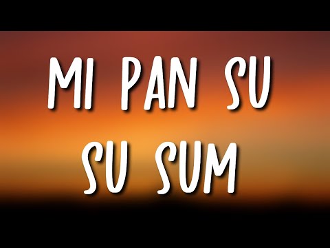 Mi Pan Su Su Sum (Letra / Lyrics)