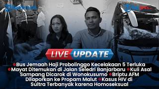 LIVE UPDATE SIANG: Kecelakaan Bus Jemaah Haji Probolinggo, Dugaan Penipuan Oknum Polisi Polda Malut