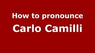 How to pronounce Carlo Camilli