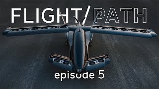 FLIGHT/PATH - Episode 5 | Full Scale eVTOL Engineering