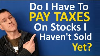 Do I pay taxes on stocks I haven